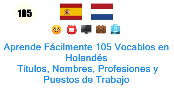 Aprende Fácilmente 105 Vocablos en Holandés: Títulos, Nombres, Profesiones y Puestos de Trabajo